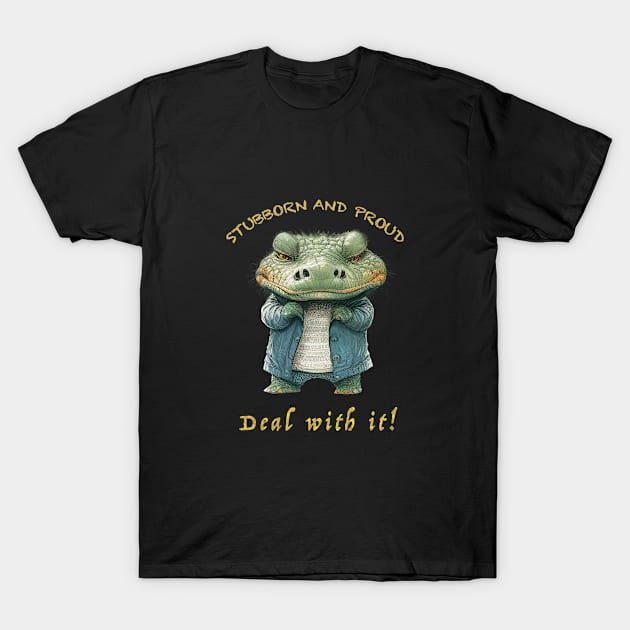 Crocodile Stubborn Deal With It Cute Adorable Funny Quote T-Shirt by Cubebox